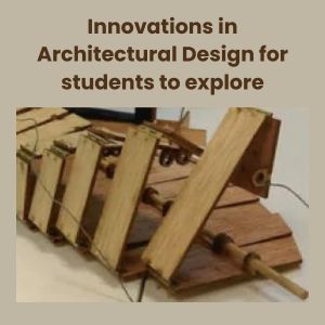 Innovations in Architectural Design for students to explore